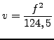 $\displaystyle v = \frac{f^2}{124,5}$